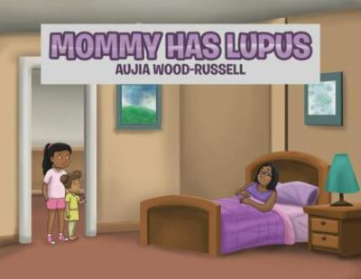 Mommy Has Lupus by Wood-Russell, Aujia