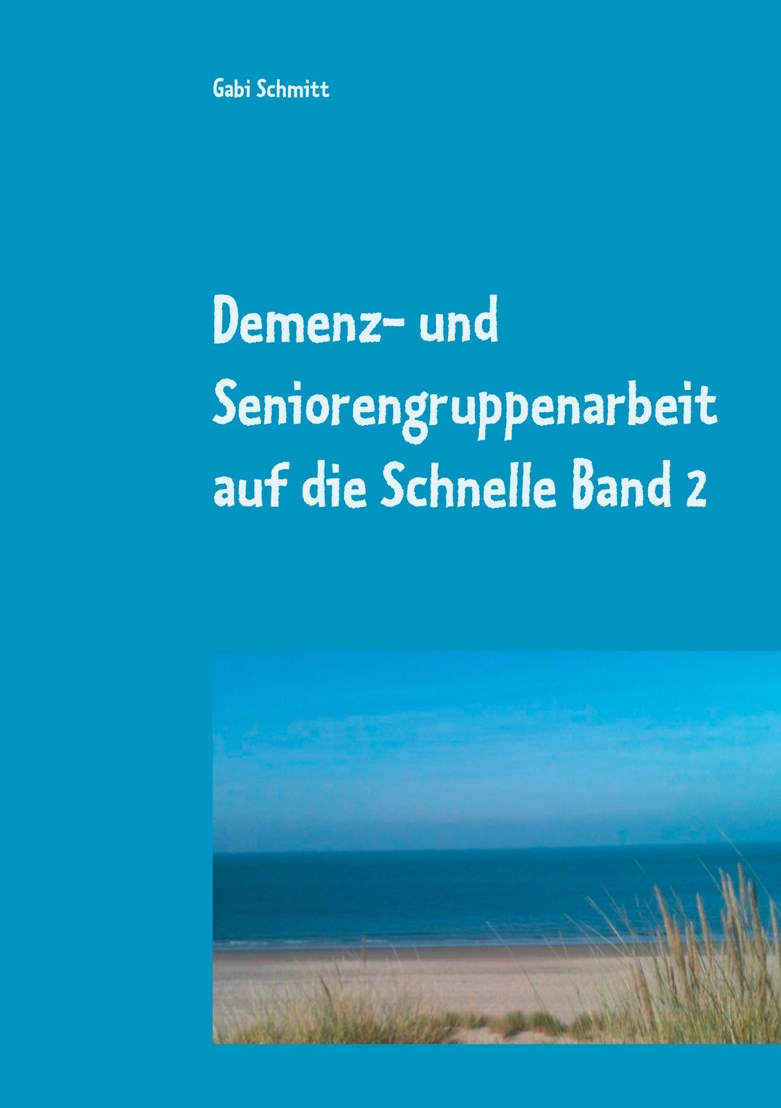 Demenz- Und Seniorengruppenarbeit Auf Die Schnelle Band 2 | Gabi