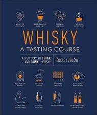 Whisky A Tasting Course: A New Way to Think - and Drink - Whisky by Eddie...