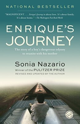 Enrique's Journey: The Story of a Boy's Dangerous Odyssey to Reunite with Mom