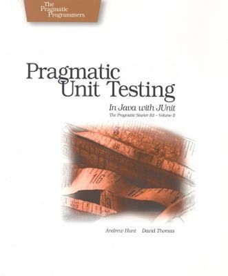 Pragmatic Unit Testing : In Java with Junit David, Hunt, Andrew T