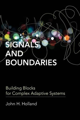 Signals and Boundaries Building Blocks for Complex Adaptive Systems Holland Buch