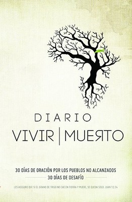 Diario vivir muerto: 30 Dëas De Oracion Por Los Puebles No Alcanzados, 30 D...