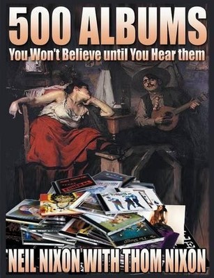 Neil Nixon Thom Nix 500 Albums You Won't Believe until you Hear Th (Taschenbuch)