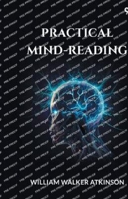 William Walker Atkinson Practical Mind-Reading (Edition1) (Taschenbuch)