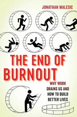 The End of Burnout | Why Work Drains Us and How to Build Better Lives | Malesic