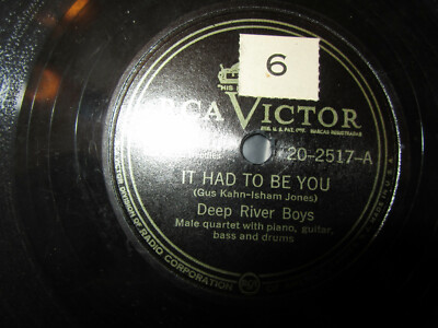 DEEP RIVER BOYS  IT HAD TO BE YOU/HEADS YOU WIN, TAILS I LOSE RCA Victor 20-2517