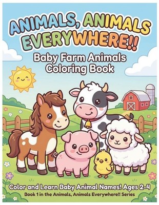 Baby Farm Animals Coloring Book: Color and Learn Baby Animal Names for Kids Ages
