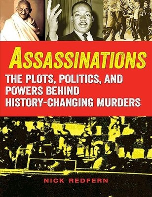 Assassinations: The Plots, Politics, and Powers behind History...