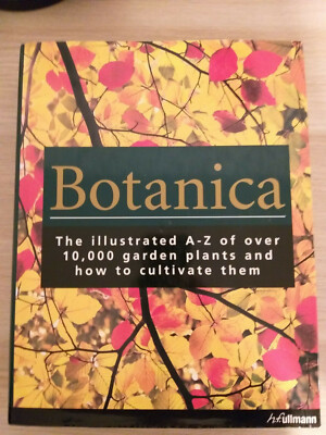 Botanica-The illustrated A-Z of over 10,000 Garden plants and how to cultivate