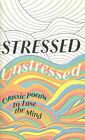 Stressed, Unstressed: Classic Poems to Ease the Mind by HarperCollins Publishers (Hardback, 2016)