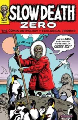 Slow Death Zero: The Comix Anthology of Ecological Horror by Jon B Cooke: Used