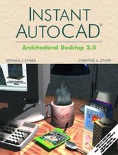 Instant AutoCAD: Architectural Desktop 2.0 Book With CD- ROM 2001