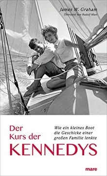 Der Kurs der Kennedys: Wie ein kleines Boot die Ges... | Buch | Zustand sehr gut
