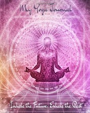 My Yoga Journal: Yoga Journal Notebook with Inspirational Yoga Quotes at the Top