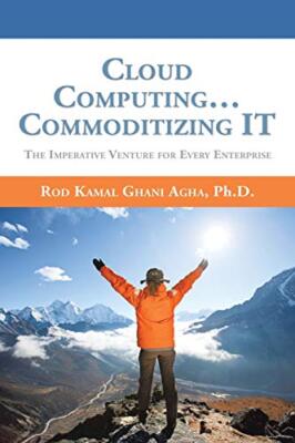 Cloud Computing... Commoditizing IT: The Imperative Venture For Every Enterpr-,