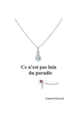 Ce n'est pas loin du paradis by Laurent Peyrard Paperback Book