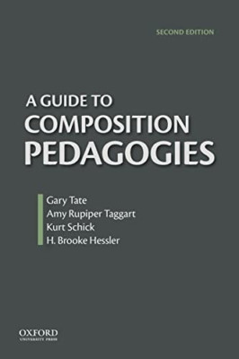 A Guide to Composition Pedagogies - Paperback NEW Gary Tate (Edit 2013-11-29