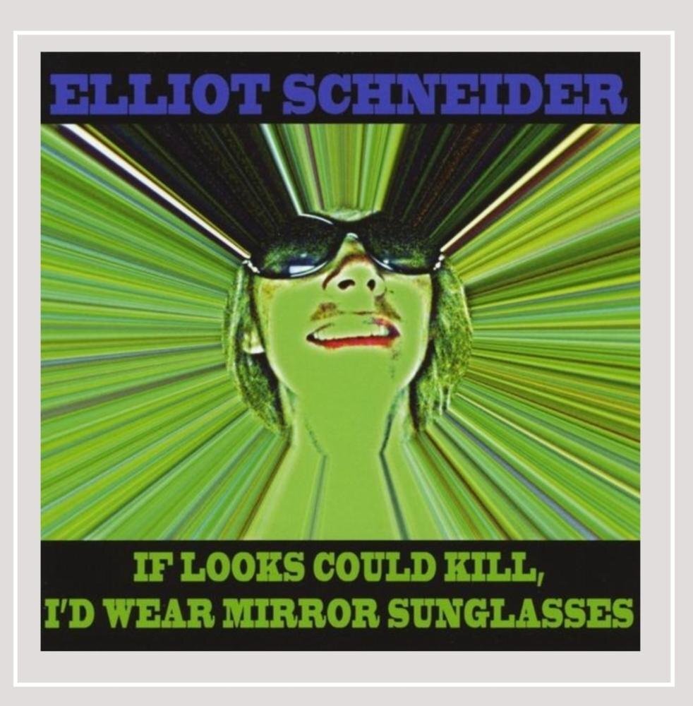 Elliot Schneider If Looks Could Kill I'd Wear Mirror Sunglasses (CD)