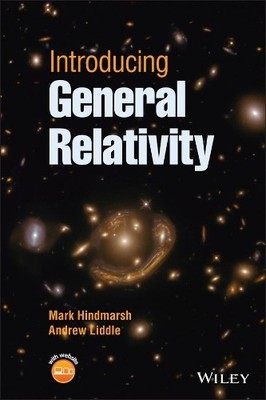Introducing General Relativity by Mark Hindmarsh, Andrew Liddle - 9781118600719