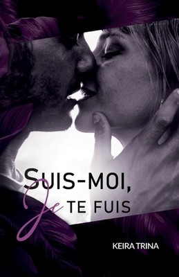 Suis moi, je te fuis von Keira Trina Taschenbuch
