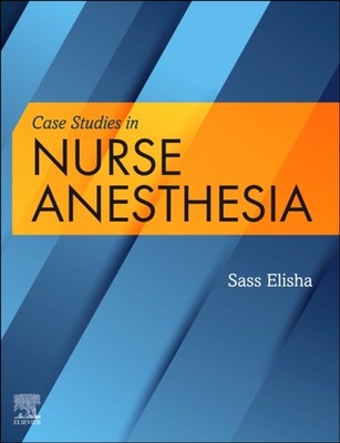 Case Studies in Nurse Anesthesia by Sass Elisha PAPERBACK 9780323681438