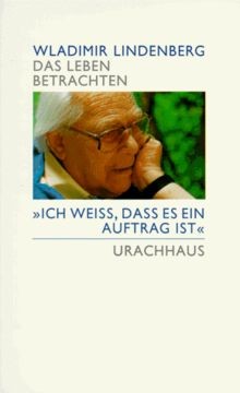 Das Leben betrachten. Ich weiß, daß es ein Auftrag ist... | Buch | Zustand gut