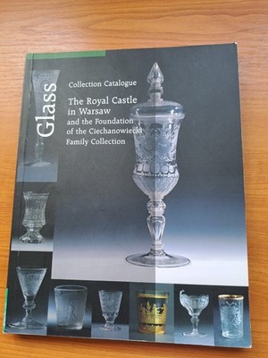 Glass. The Royal Castle in Warsaw and the Foundation of the Ciechanowiecki...
