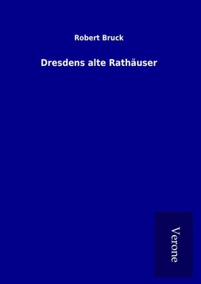 Robert Bruck | Dresdens alte Rathäuser | Buch | Deutsch (2017) | 44 S.