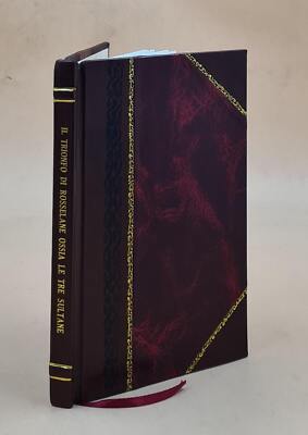 Il Trionfo Di Rosselane, Ossia, Le Tre Sultane = The Triumph Of [Leather Bound]