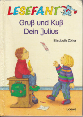 Lesefibel für Schulanfänger in Druckschrift ''Gruß und Kuß Dein Julius''