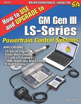 How to Use and Upgrade to GM Gen III LS-Series Powertrain Control Systems by No,