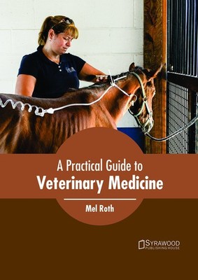 Mel Roth A Practical Guide to Veterinary Medicine (Hardback)