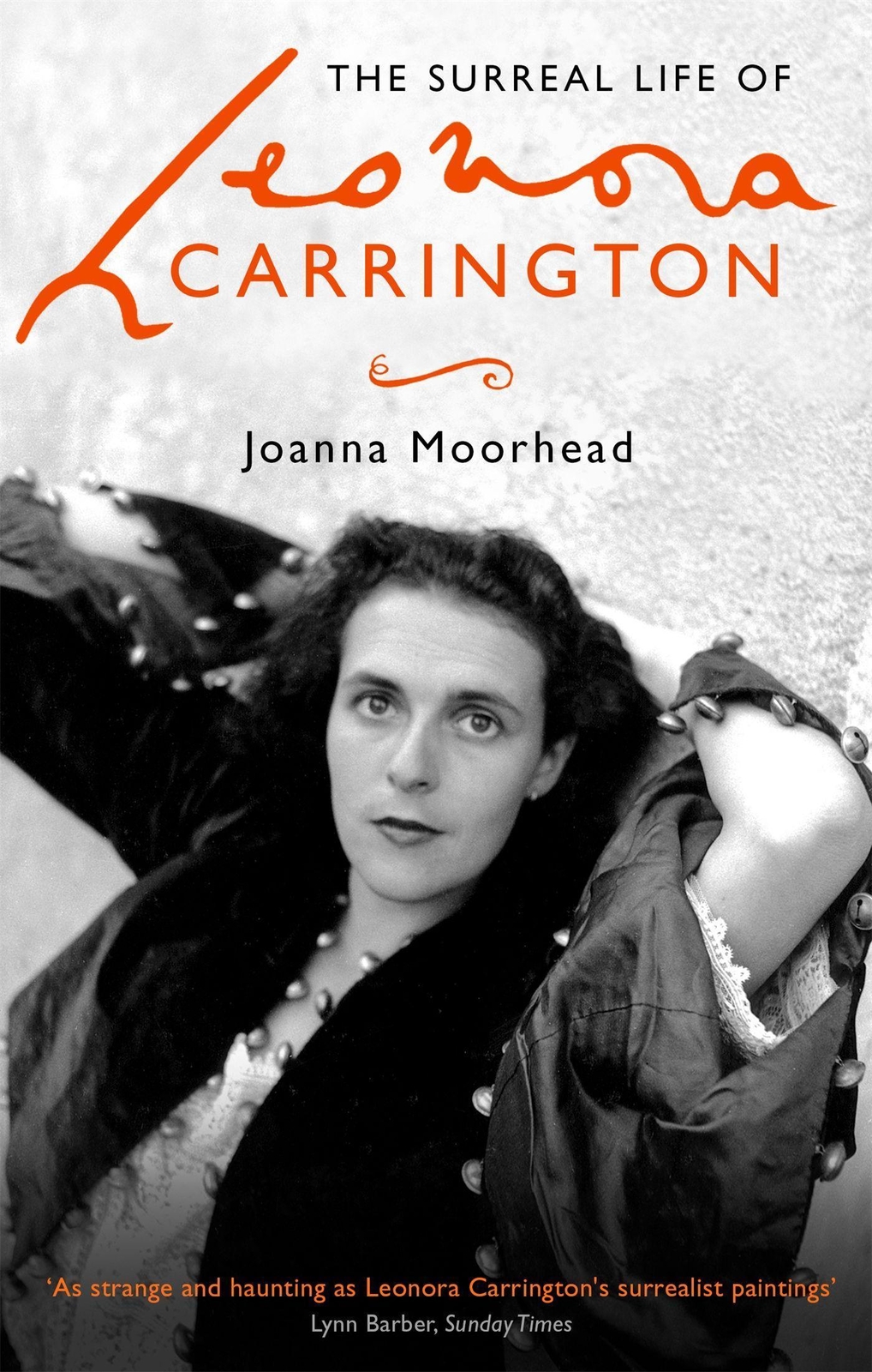 The Surreal Life Of Leonora Carrington Joanna Moorhead