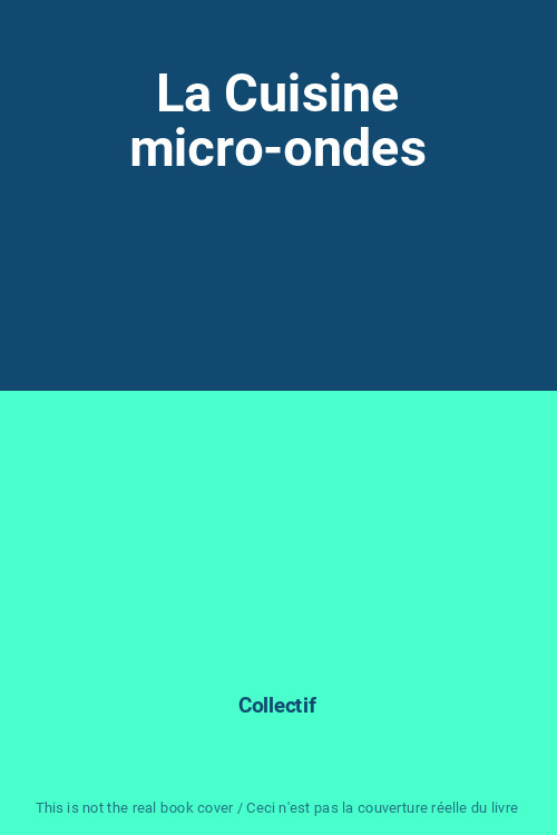 La Cuisine micro-ondes de Collectif