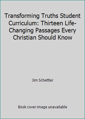 Transforming Truths Student Curriculum: Thirteen Life-Changing Passages Every...