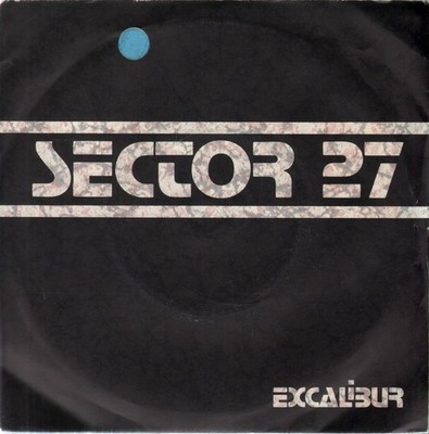 Sector 27 Excalibur 7'' vinyl UK Rocket 1984 B/w how i feel pic sleeve has small