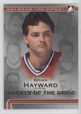 2006-07 ITG Between the Pipes Greats Of The Game Brian Hayward #81 1s8