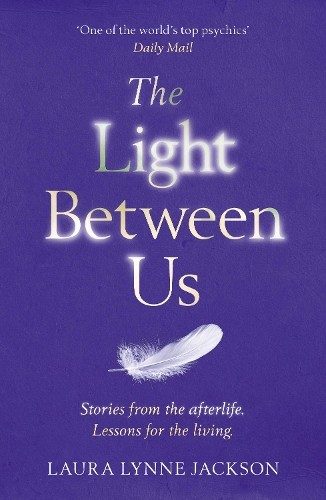 The Light Between Us: Lessons from Heaven That Teach Us to Live Better in the... - Image 6