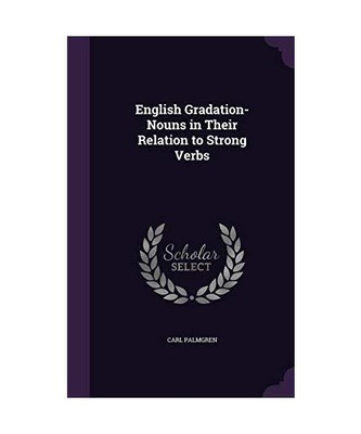 English Gradation-Nouns in Their Relation to Strong Verbs, Carl Palmgren