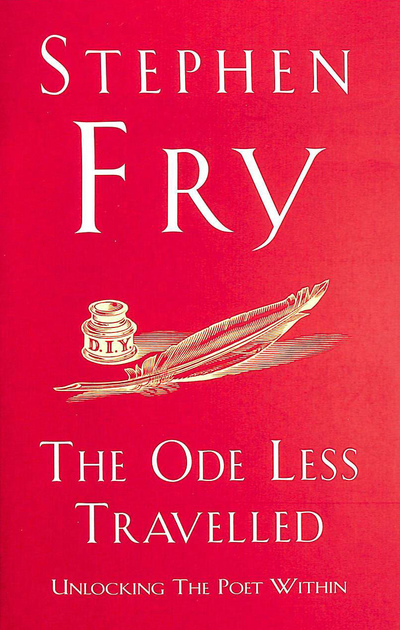 The Ode Less Travelled: A guide to writing poetry by Fry, Stephen