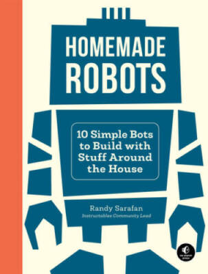 Homemade Robots: 10 Simple Bots to Build with Stuff Around the House - GOOD