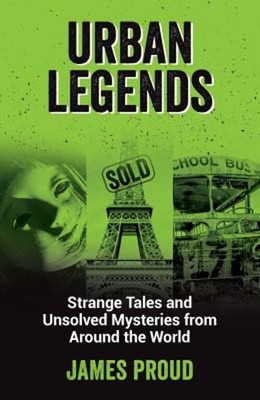 Urban Legends : Strange Tales and Unsolved Mysteries from Around