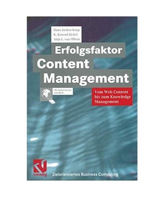 Erfolgsfaktor Content Management.: Vom Web Content bis zum Knowledge Management.