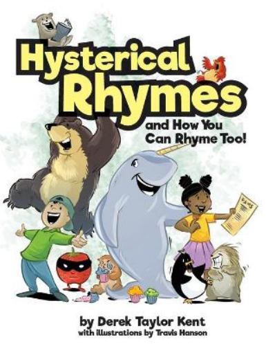 Hysterical Rhymes and How You Can Rhyme Too! by Derek Taylor Kent (2022, ...