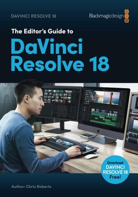 The Editors Guide to DaVinci Resolve 18 - paperback Roberts, Chris|Ditner, A...