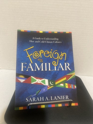 #ad Foreign to Familiar : A Guide to Understanding Hot And Cold Climate Cultures by $10.88