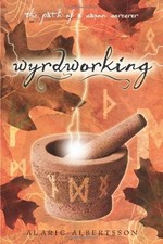 Wyrdworking: The Path of a Saxon Sorcerer by Albertsson
