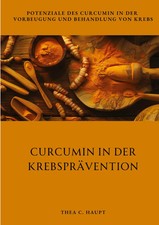 Curcumin in der Krebsprävention Thea C. Haupt Taschenbuch 312 S. Deutsch 2024