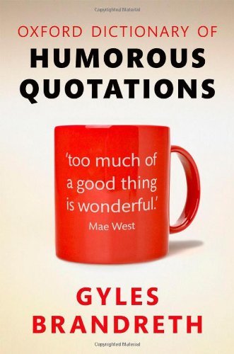 Oxford Dictionary of Humorous Quotations,Gyles Brandreth
